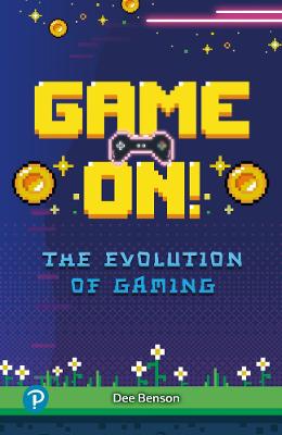 Rapid Plus Stages 10-12 10.8 Game On! The Evolution of Gaming - Benson, Dee