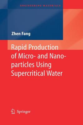 Rapid Production of Micro- And Nano-Particles Using Supercritical Water - Fang, Zhen