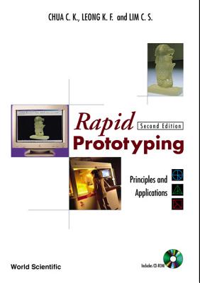 Rapid Prototyping: Principles and Applications (Second Edition) (with Companion CD-Rom) - Chua, Chee Kai, and Leong, Kah Fai, and Lim, Chu Sing