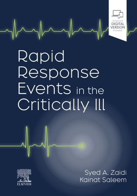 Rapid Response Events in the Critically Ill: A Case-Based Approach to Inpatient Medical Emergencies - Zaidi, Arsalan, MD (Editor), and Saleem, Kainat, MD (Editor)
