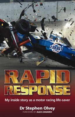 Rapid Response: My Inside Story as a Motor Racing Life-saver - Olvey, Stephen