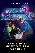Rapid Response: True Stories of My Life as a Paramedic