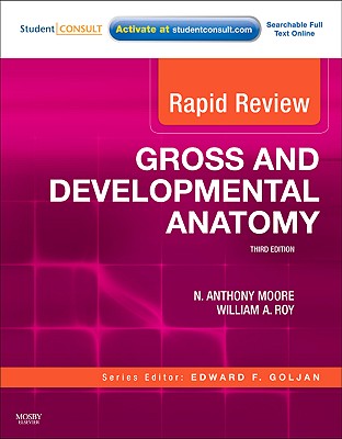 Rapid Review Gross and Developmental Anatomy: With Student Consult Online Access - Moore, N Anthony, and Roy, William A, PT, PhD