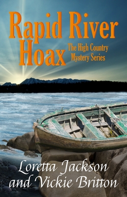 Rapid River Hoax: The High Country Mystery Series - Britton, Vickie, and Jackson, Loretta