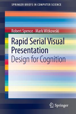 Rapid Serial Visual Presentation: Design for Cognition - Spence, Robert, III, and Witkowski, Mark
