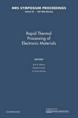 Rapid Thermal Processing of Electronic Materials: Volume 92 - Wilson, Syd R. (Editor), and Powell, Ronald (Editor), and Davies, D. Eirug (Editor)