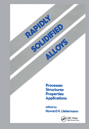 Rapidly Solidified Alloys: Processes-Structures-Properties-Applications