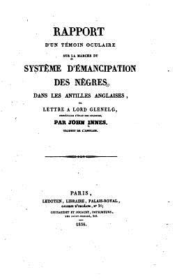 Rapport d'un tmoin oculaire sur la marche du systme d'mancipation des ngres - Innes, John