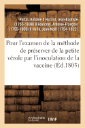 Rapport Fait Au Nom de la Commission Nomm?e Par La Classe Des Sciences Math?matiques Et Physiques: Pour l'Examen de la M?thode de Pr?server de la Petite V?role Par l'Inoculation de la Vaccine