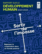Rapport Sur Le Dveloppement Humain 2023/2024: Sortir De L'impasse - Repenser La Coopration Dans Un Monde Polaris