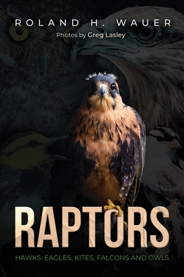 Raptors: Hawks, Eagles, Kites Falcons, and Owls - Wauer, Roland H