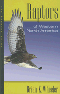 Raptors of Western North America: The Wheeler Guides - Wheeler, Brian K