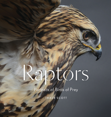 Raptors: Portraits of Birds of Prey (Bird Photography Book) - Scott, Traer
