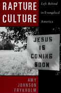 Rapture Culture: Left Behind in Evangelical America