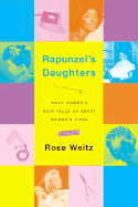 Rapunzel's Daughters: What Women's Hair Tells Us about Women's Lives