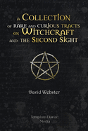 Rare and Curious Tracts on Witchcraft and the Second Sight: (annotated)