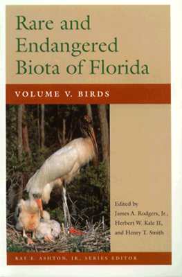 Rare and Endangered Biota of Florida: Vol. V. Birds - Rodgers Jr, James A (Editor), and Smith, Henry T (Editor), and Kale II, Herbert W (Editor)