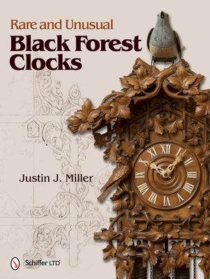 Rare and Unusual Black Forest Clocks - Miller, Justin J