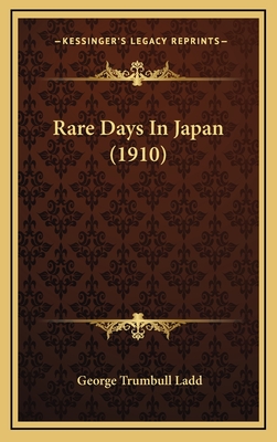 Rare Days in Japan (1910) - Ladd, George Trumbull
