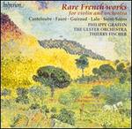 Rare French Works for Violin and Orchestra - Philippe Graffin (violin); Ulster Orchestra; Thierry Fischer (conductor)