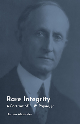 Rare Integrity, 29: A Portrait of L. W. Payne, Jr. - Alexander, Hansen