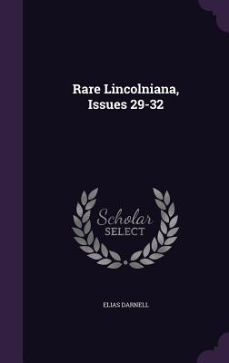 Rare Lincolniana, Issues 29-32 - Darnell, Elias