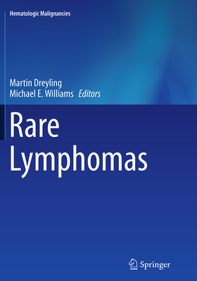 Rare Lymphomas - Dreyling, Martin (Editor), and Williams, Michael E (Editor)