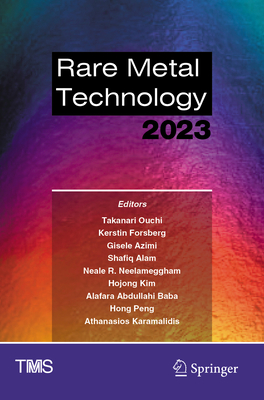 Rare Metal Technology 2023 - Ouchi, Takanari (Editor), and Forsberg, Kerstin (Editor), and Azimi, Gisele (Editor)