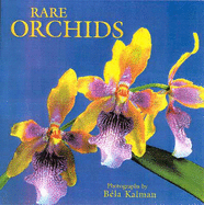 Rare Orchids - Kalman, Bela (Photographer), and Davis, Rosalie H, and Kawaguchi, Mariko