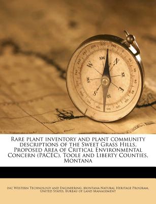 Rare Plant Inventory and Plant Community Descriptions of the Sweet Grass Hills, Proposed Area of Critical Environmental Concern (Pacec), Toole and Liberty Counties, Montana: 1989 - Western Technology and Engineering, Inc, and Program, Montana Natural Heritage, and United States Bureau of Land Management (Creator)