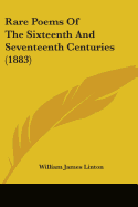 Rare Poems Of The Sixteenth And Seventeenth Centuries (1883)