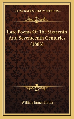 Rare Poems of the Sixteenth and Seventeenth Centuries (1883) - Linton, William James
