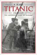 Rare Titanic Family: The Caldwells' Story of Survival