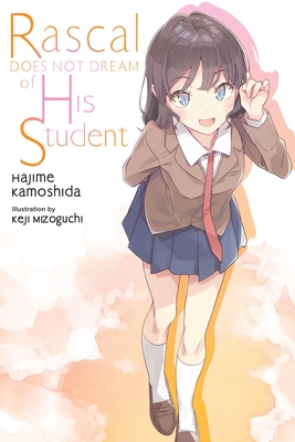 Rascal Does Not Dream of His Student (Light Novel): Volume 12 - Kamoshida, Hajime, and Mizoguchi, Keji, and Cunningham, Andrew (Translated by)