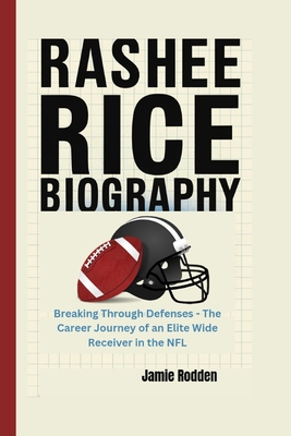 Rashee Rice Biography: Breaking Through Defenses - The Career Journey of an Elite Wide Receiver in the NFL - Rodden, Jamie