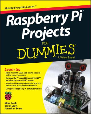 Raspberry Pi Projects for Dummies - Cook, Mike, and Evans, Jonathan, and Craft, Brock