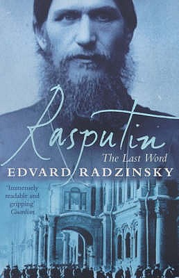 Rasputin: The Last Word - Radzinsky, Edvard
