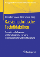 Rassismuskritische Fachdidaktiken: Theoretische Reflexionen Und Fachdidaktische Entwrfe Rassismuskritischer Unterrichtsplanung