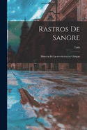 Rastros de sangre; historia de la revolucon en Chiapas