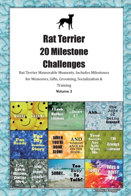 Rat Terrier 20 Milestone Challenges Rat Terrier Memorable Moments. Includes Milestones for Memories, Gifts, Grooming, Socialization & Training Volume 2 - Doggy, Todays