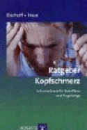 Ratgeber Kopfschmerz: Informationen FR Betroffene Und AngehRige (Paperback)