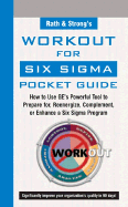 Rath & Strong's Workout for Six SIGMA Pocket Guide: How to Use GE's Powerful Tool to Prepare For, Reenergize, Complement, or Enhance a Six SIGMA Program