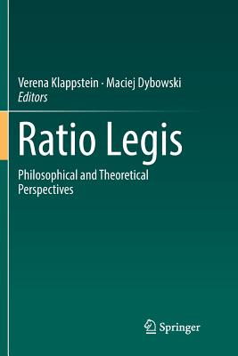 Ratio Legis: Philosophical and Theoretical Perspectives - Klappstein, Verena (Editor), and Dybowski, Maciej (Editor)