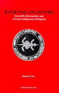 Rational Ancestors: Scientific Rationality and African Indigenous Religions: Including Field Descriptions of Zimbabwean Myths and Rituals by University of Zimbabwe Students - Cox, James L