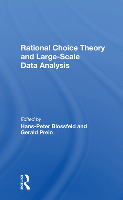 Rational Choice Theory And Largescale Data Analysis - Blossfeld, Hans-peter, and Prein, Gerald