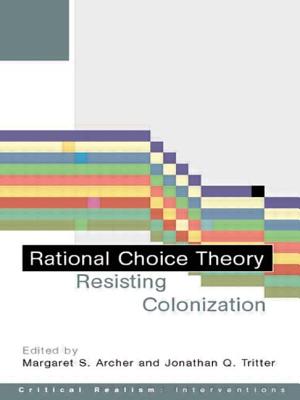 Rational Choice Theory: Resisting Colonisation - Archer, Margaret S (Editor), and Tritter, Jonathan Q (Editor)