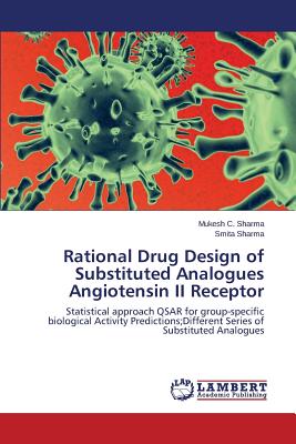 Rational Drug Design of Substituted Analogues Angiotensin II Receptor - Sharma, Mukesh C, and Sharma, Smita