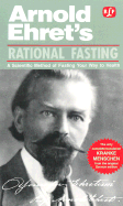 Rational fasting; a scientific method of fasting your way to health.