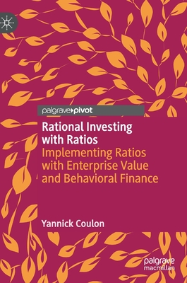 Rational Investing with Ratios: Implementing Ratios with Enterprise Value and Behavioral Finance - Coulon, Yannick