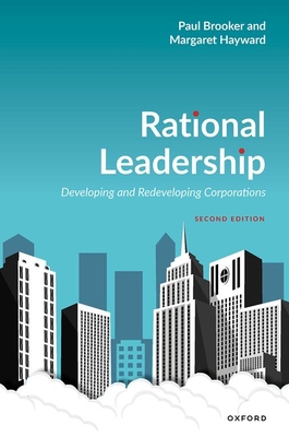 Rational Leadership: Developing and Redeveloping Corporations - Brooker, Paul, and Hayward, Margaret